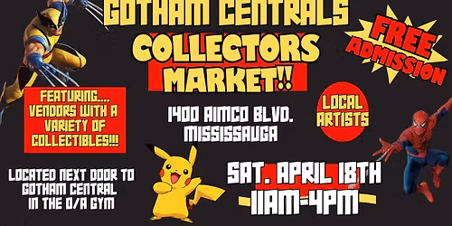 GOTHAM CENTRALS COLLECTORS MARKET!!