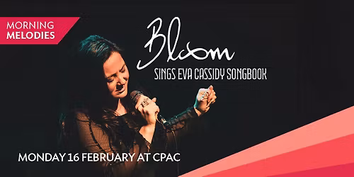 Morning Melodies - Bloom Sings Eva Cassidy Songbook || Cairns Performing Arts Centre