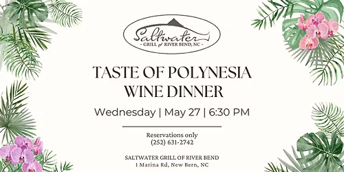 Taste of Polynesia Wine Dinner | Saltwater Grill River Bend | New Bern NC