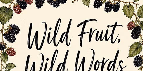 Wild Fruit, Wild Words: Making Jam & Poems