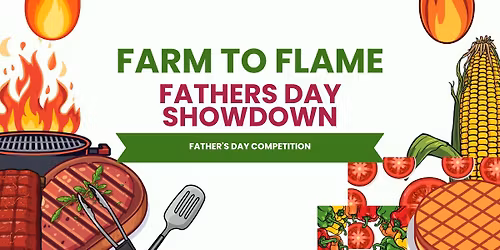 Farm to Flame Fathers Day Showdown