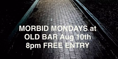 MORBID MONDAYS AT OLD BAR - AUGUST 10TH - URETHRA STOCKADE \/ SPACE FLU \/ VOMIT JACKET