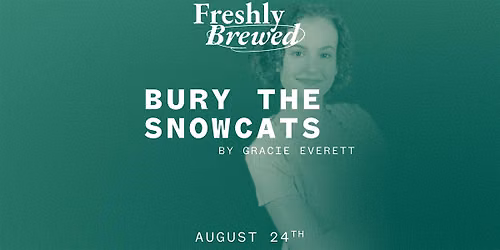 BURY THE SNOWCATS by Gracie Everett