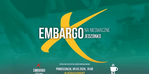EMBARGO na niesmaczne jedzonko #019 - improwizowany spektakl komediowy [18+]