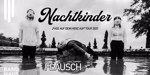 Nachtkinder - \u201ePass auf dein Herz auf\u201c Tour 2027 | Local Support: FLAUSCH