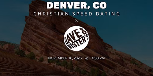 \u271d\ufe0fDenver Christian Speed Dating | IYKYK Dating | 20s-30s | 11\/10\/26