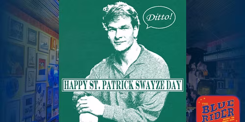 St. Patrick Swayze Day