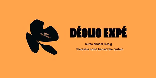 NURSE ERICA et JU.LE.G \/ THERE IS A NOISE BEHIND THE CURTAIN - Soir\u00e9e d'ouverture D\u00c9CLIC FESTIVAL