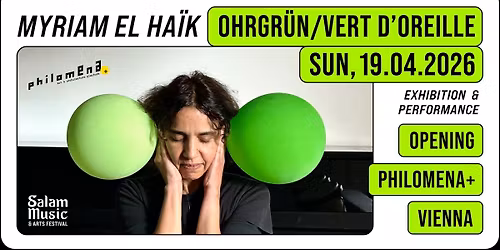 Ausstellungser\u00f6ffnung & Performance: OHrGru\u0308N\/VerT d\u2019OreiLLe von Myriam el Hai\u0308k
