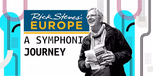 RICK STEVES' EUROPE: A Symphonic Journey