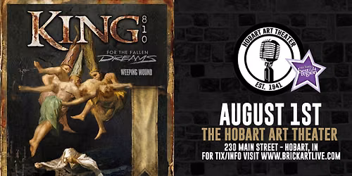 KING 810, FOR THE FALLEN DREAMS & WEEPING WOUND at The Hobart Art Theater