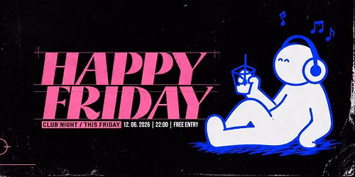 HAPPY FRIDAY || FREE ENTRY