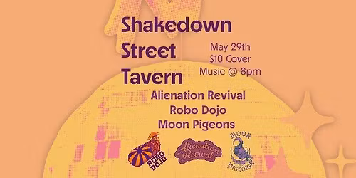 Alienation Revival, Robo Dojo, Moon Pigeons @ Shakedown