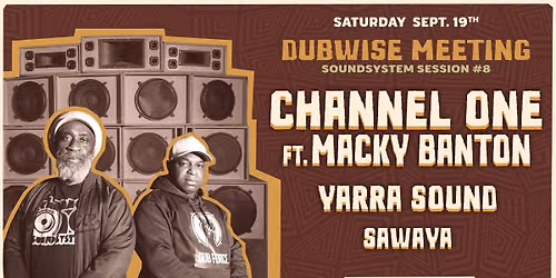 \ud83d\udd0a DUBWISE MEETING #8 - Yarra Sound invite CHANNEL ONE SOUND SYSTEM (UK) \ud83c\uddec\ud83c\udde7 & SAWAYA (MTL) \ud83c\udde8\ud83c\udde6