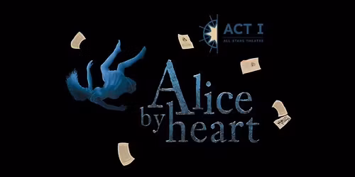 AUDITIONS: Alice by Heart (ages 18+)