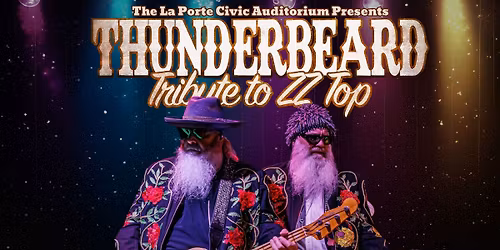 ThunderBeard: #1 Tribute to ZZ Top - La Porte Civic Auditorium