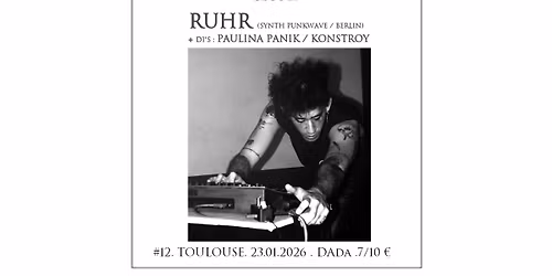 RUHR (synth-punkwave, Berlin) \u2020 dj's : PAULINA PANIK (Vinyl set, Berlin) \u2020 Konstroy @Closer Party#12