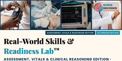 Real-World Skills & Readiness Lab\u2122: Assessment, Vitals & Clinical Reasoning