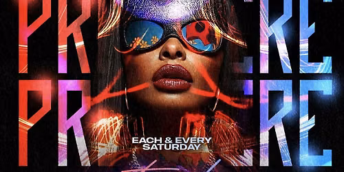 PREMIERE SATURDAYS (LADIES FREE B4 12AM)