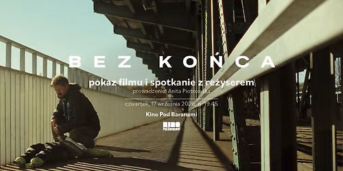 BEZ KO\u0143CA \u2192 pokaz filmu i spotkanie z re\u017cyserem | Kino Pod Baranami