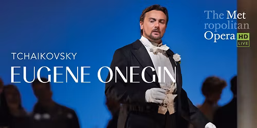 Eugene Onegin The Met Opera: Live in HD
