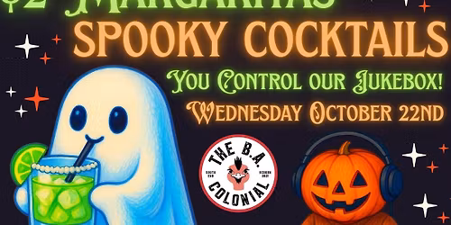 $2 MARGARITAS + SPOOKY COCKTAILS JUKEBOX TAKEOVER AT THE B.A. COLONIAL
