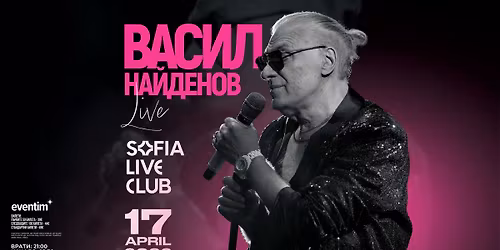 \u0412\u0410\u0421\u0418\u041b \u041d\u0410\u0419\u0414\u0415\u041d\u041e\u0412 - \u043d\u0430 \u0436\u0438\u0432\u043e \u0432 SOFIA LIVE CLUB - 17 \u0430\u043f\u0440\u0438\u043b 2026