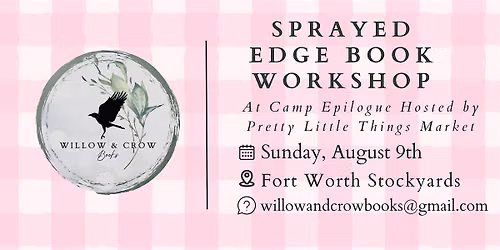 Willow and Crow Sprayed Edge Book Workshop at Camp Epilogue