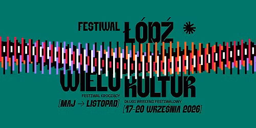 Festiwal \u0141\u00f3d\u017a Wielu Kultur 2026 \/ maj - listopad 2026