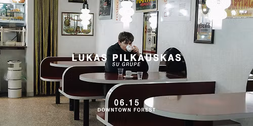 Lukas Pilkauskas su grupe | 06.15 | Downtown Forest, Vilnius