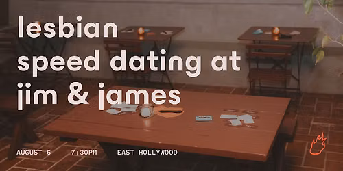 Friend or Flame Lesbian Speed Dating | Jim & James | E Hollywood