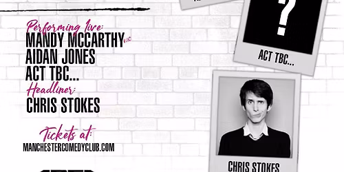 Manchester Comedy Club presents: CHRIS STOKES AND FRIENDS