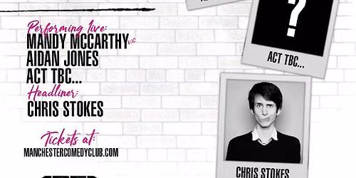 Manchester Comedy Club presents: CHRIS STOKES AND FRIENDS