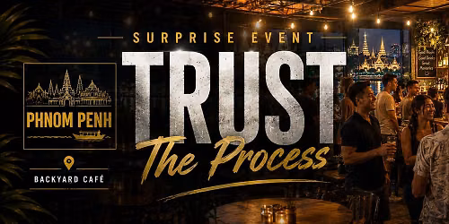 Surprise Event Phnom Penh #3 - Trust the Process ;)