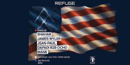 July 4th w\/ RISQU\u00c9: Shahar, James Wyler, Jean-Paul, Dapadi b2b Ocho, Mane