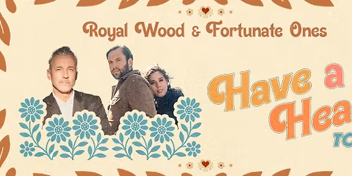 Royal Wood & Fortunate Ones - Have a Heart Tour