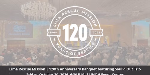 120th Anniversary Banquet - Lima Rescue Mission