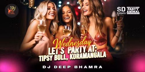 Wednesday Let's Party At: Tipsy Bull Koramangala