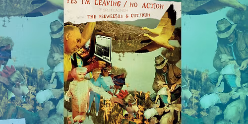 Yes I\u2019m Leaving \/ No Action 7\u201d split launch at Petersham Bowling Club