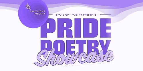 Spotlight Poetry Presents: PRIDE Poetry Showcase