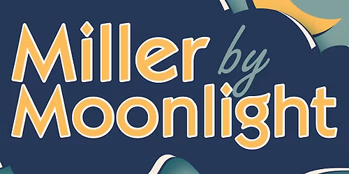 Miller by Moonlight Event 2026