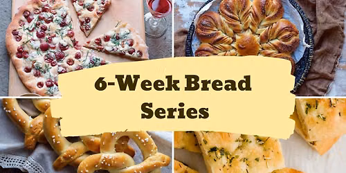 6-Week Bread Series - Start Date