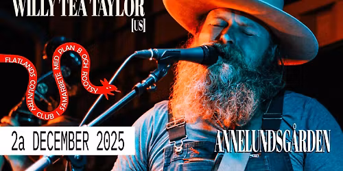Flatlands pres. Willy Tea Taylor [US] | Annelundsg\u00e5rden