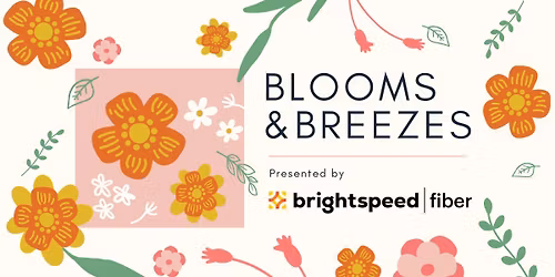 Blooms & Breezes: Presented by Brightspeed