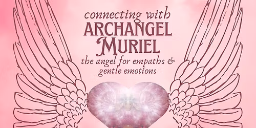 Connecting with Archangel Muriel-the Angel for Empaths