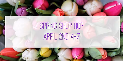 Spring Shop Hop