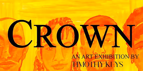 CROWN An art exhibition by Timothy Keys