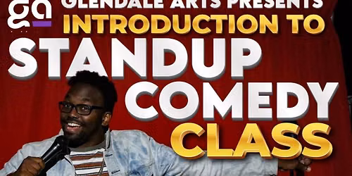 Glendale Arts: Intro to Stand Up Comedy