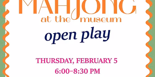 Mahjong at the Museum- Open Play (Grown ups only)