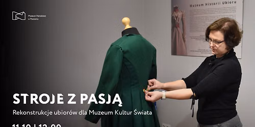 Stroje z pasj\u0105. Rekonstrukcje ubior\u00f3w dla Muzeum Kultur \u015awiata